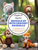 Snuggle Up with Crochet Ragdolls: A Collection of 30 Adorable Animals and Friends Book 