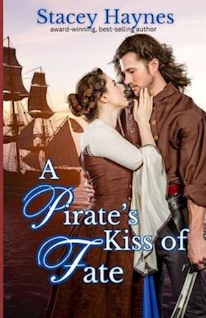 A Pirate's Kiss of Fate: Sweet Historical Romance