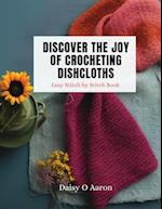 Discover the Joy of Crocheting Dishcloths: Easy Stitch by Stitch Book 