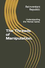The Threads of Manipulation.: Understanding the Mental Game. 
