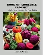 Book of Adorable Crochet: Fruits and Veggies for Your Table 