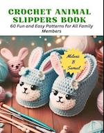 Crochet Animal Slippers Book: 60 Fun and Easy Patterns for All Family Members 
