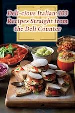 Deli-cious Italian: 103 Recipes Straight from the Deli Counter 