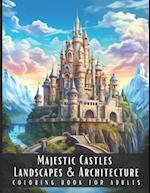 Majestic Castles Landscapes & Architecture Coloring Book for Adults