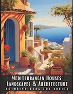Mediterranean Houses Landscapes & Architecture Coloring Book for Adults