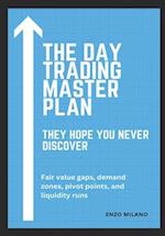 The Day Trading Master Plan: They Hope You'll Never Discover 