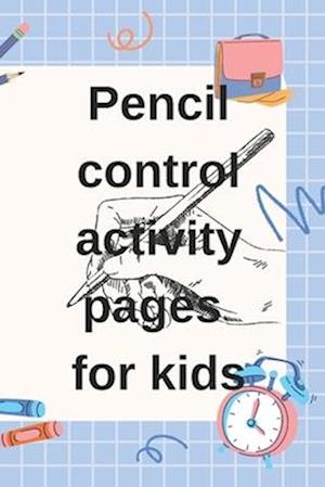 Pencil control activity pages for kids: Pancil control activity