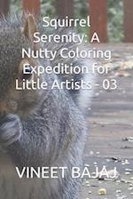 Squirrel Serenity: A Nutty Coloring Expedition for Little Artists - 03 