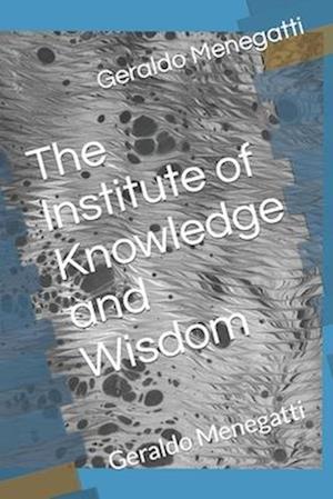 The Institute of Knowledge and Wisdom : Geraldo Menegatti