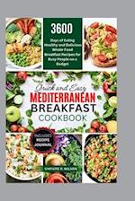 Quick and Easy Mediterranean Breakfast Cookbook: 3600 Days of Eating Healthy and Delicious Whole-Food Breakfast Recipes for Busy People on a Budget (A