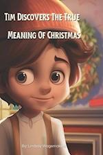 Tim Discovers The True Meaning Of Christmas: An illustrated kids book with a poem about being grateful and sharing is the true Christmas Spirit 