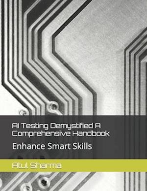AI Testing Demystified A Comprehensive Handbook