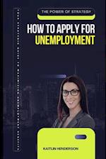 How to Apply for Unemployment: Your Strategic Guide to Maximizing Unemployment Benefits 