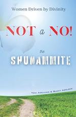 Women Driven by Divinity: Not A NO!- THE SHUNAMMITE 