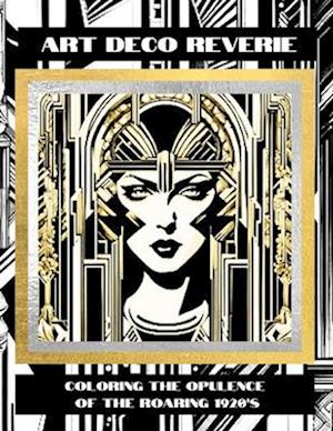 Art Deco Reverie: Coloring the Opulence of the Roaring 1920s