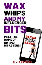 Wax, Whips and My Influencer Bits: Meet The Dame of Dating Disasters! 