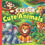 C is For Cute Animals: A Fun A to Z ABC Alphabet Picture Book Filled With Different Cute Animals Like Hippo, Dinosaur, Panda, Lion, Zebra and Animals 
