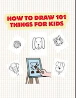 HOW TO DRAW 101 THINGS FOR KIDS: Idea Gift Christmas How Draw 