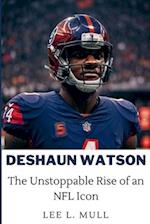 DESHAUN WATSON: The Unstoppable Rise of an NFL Icon 