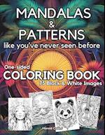 MANDALAS & PATTERNS like you've never seen before - One-sided COLORING BOOK: 75 Black & White Images 