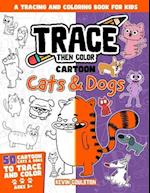 Trace Then Color: Cartoon Cats & Dogs: A Tracing and Coloring Book for Kids 