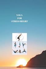 YOGA FOR STRESS RELIEF : TRANQUIL YOGA FOR STRESS RELIEF: Restore Balance and Inner Harmony 