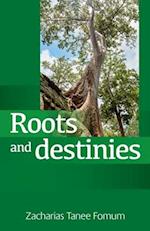 Roots and Destinies: Dealing With The Past; Determining The Future 