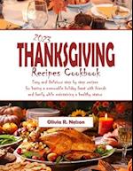 2023 Thanksgiving Recipes Cookbook: Easy and Delicious step by step recipes for having a memorable holiday feast with friends and family while maintai