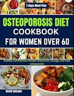 OSTEOPOROSIS DIET COOKBOOK FOR WOMEN OVER 60: Healthy and Delicious Recipes to prevent, manage, and treat osteoporosis 