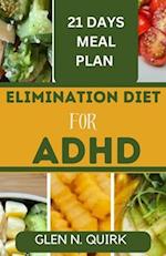 ELIMINATION DIET FOR ADHD: Unlocking Focus and Wellness with the Ultimate Elimination Diet Manual. 