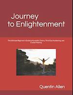 Journey to Enlightenment: The Ultimate Beginner's Guide to Kundalini Tantra, Third Eye Awakening, and Crystal Healing 