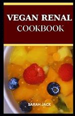 THE VEGAN RENAL COOKBOOK: The Vegan Renal Cookbook: Nourishing Plant-Based Recipes for Kidney Health 