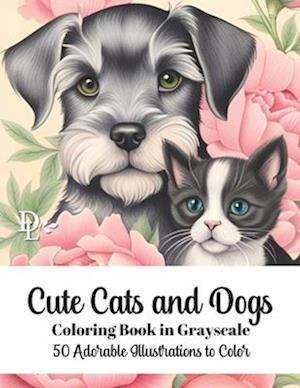 Cute Cats and Dogs Coloring Book in Grayscale: 50 Adorable Illustrations to Color