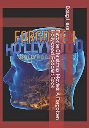 Favorite Christmas Movies: A Forgotten Hollywood Podcast Book