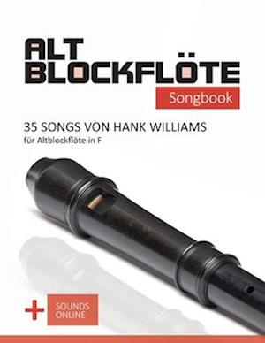 Altblockflöte Songbook - 35 Songs von Hank Williams für Altblockflöte in F