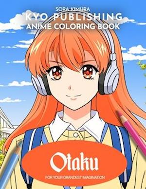 Anime Coloring book Otaku: Manga Magic of Passion - 40 High-Quality Illustrations of Fandom and Fun