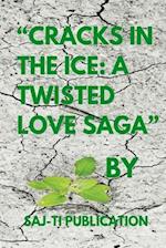 Cracks in the Ice: A Twisted Love Saga: Unleash the Power of Forbidden Passion! 