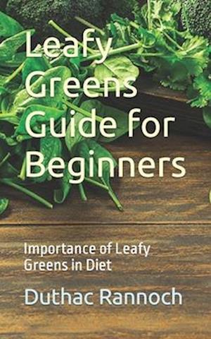 Leafy Greens Guide for Beginners: Importance of Leafy Greens in Diet