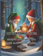 The Christmas Elves | 68 big pages | 8.5 x11 inch | Peace, joy and fun with colors and crayons: Colorful Adventures with Santa Claus and His Magical F