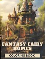 Fantasy Fairy Homes Coloring Book: 103 Magical Scenes for Relaxation and Stress Relief 