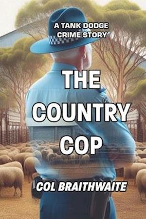 The Country Cop: A Tank Dodge Crime Story