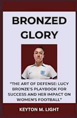 BRONZED GLORY: "THE ART OF DEFENSE: LUCY BRONZE'S PLAYBOOK FOR SUCCESS AND HER IMPACT ON WOMEN'S FOOTBALL" 