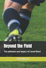 Beyond the Field: The Influence and Impact of Lionel Messi 