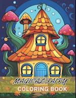 Magical Fairy Houses Coloring Book: 100+ High-Quality and Unique Coloring Pages For All Fans 