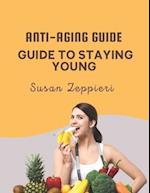 ANTI-AGING GUIDE: GUIDE TO STAYING YOUNG 