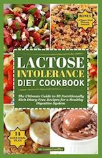 LACTOSE INTOLERANCE DIET COOKBOOK: The Ultimate Guide to 50 Nutritionally Rich Diary-Free Recipes for a Healthy Digestive System 