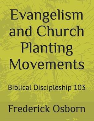 Evangelism and Church Planting Movements : Biblical Discipleship 103