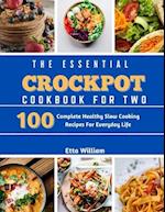 The Essential Crockpot Cookbook For Two: 100 Complete Healthy Slow Cooking Recipes For Everyday Life 