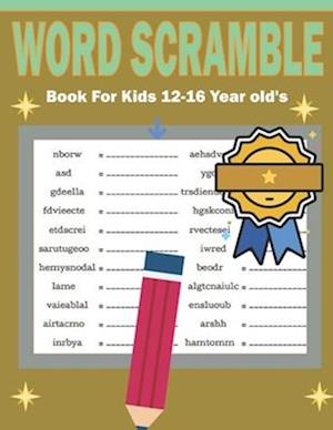 Word Scramble Book For Kids 12-16 Year old's: Unscramble Words Puzzle - Learn Vocabulary and Improve Reading Skills