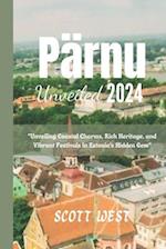 Pärnu Unveiled 2024: "Unveiling Coastal Charms, Rich Heritage, and Vibrant Festivals in Estonia's Hidden Gem" 